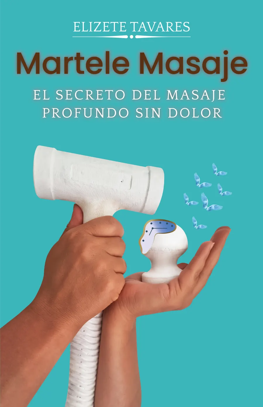 Portada del libro «El secreto del masaje profundo sin dolor: Martele Masaje»